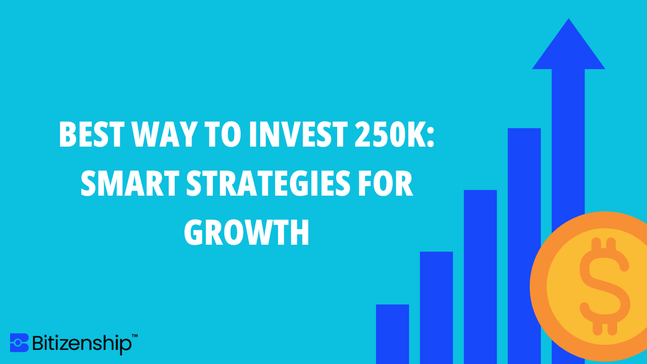 Best Way to Invest 250K – Maximize Returns with Expert Tips