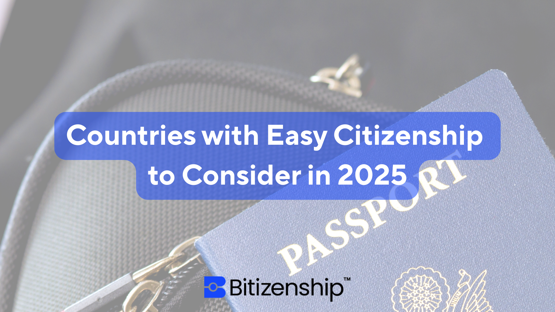 Top Countries with Easy Citizenship You Should Know About