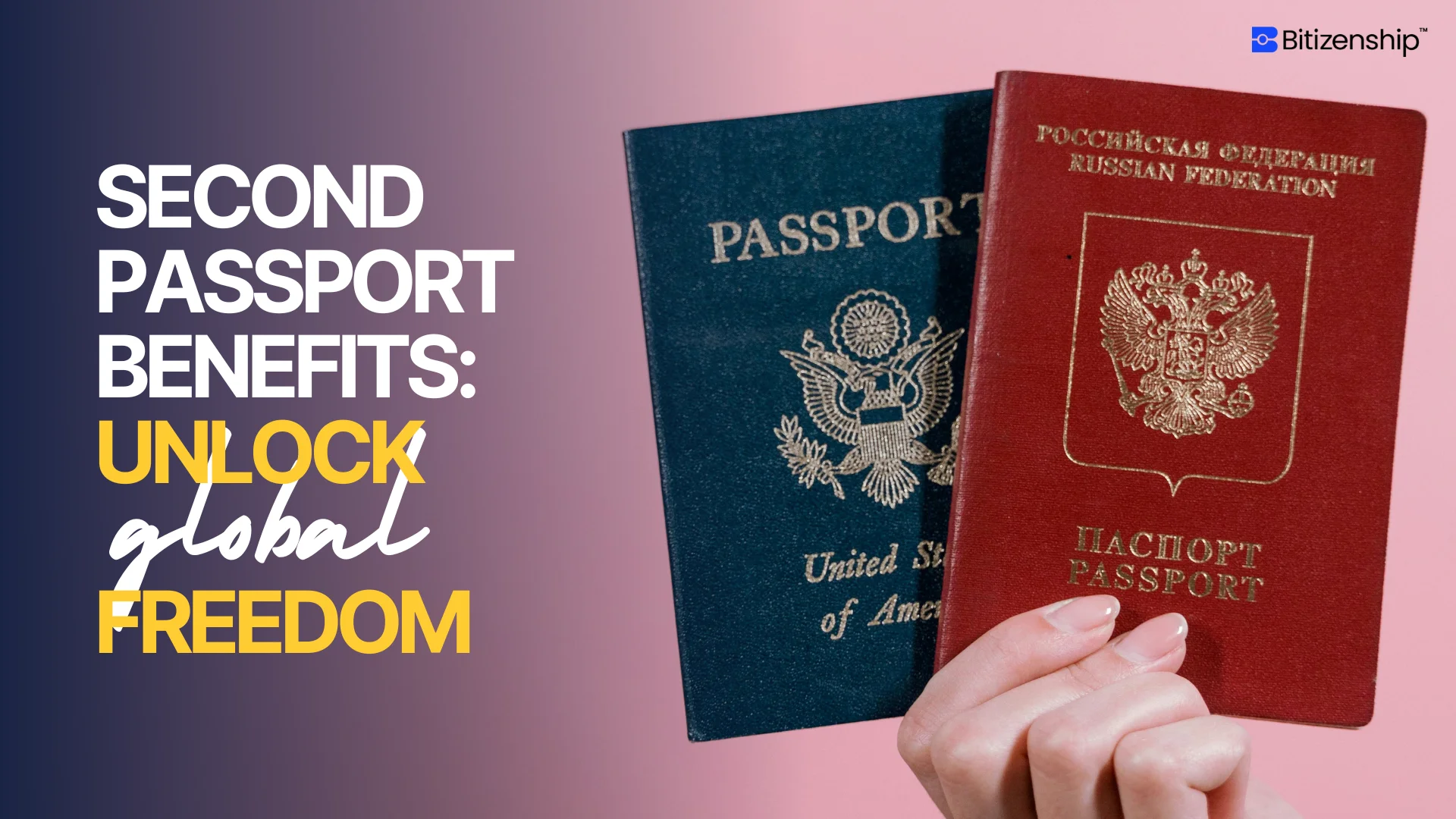 Second Passport Benefits – More Travel, Security & Opportunity