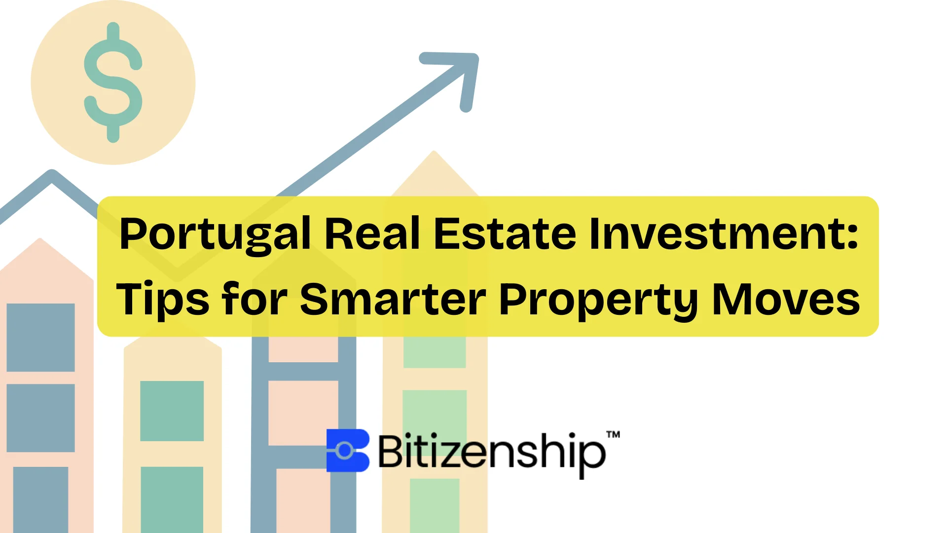 Portugal Real Estate Investment: What Buyers Need to Know in 2025