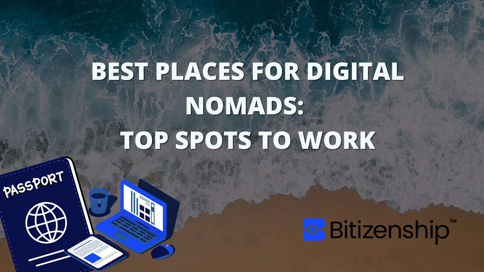 Best Places for Digital Nomads – Work Remotely Around the World